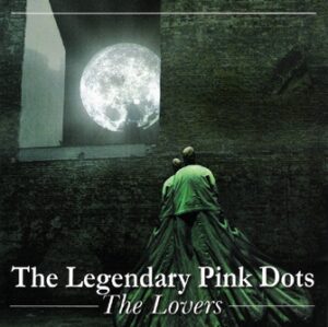 The Legendary Pink Dots - The Lovers