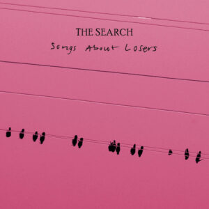 The Search - Songs About Losers