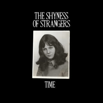 The Shyness of Strangers - Time