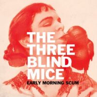 The Three Blind Mice - Early Morning Scum