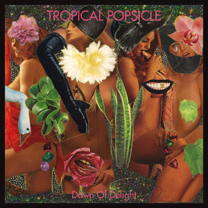 Tropical Popsicle - Dawn Of Delight