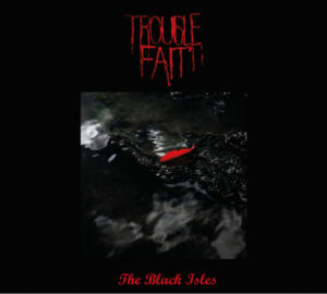 Trouble Fait' - The Black Isles