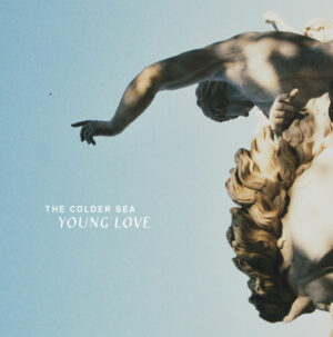 The Colder Sea - Young Love