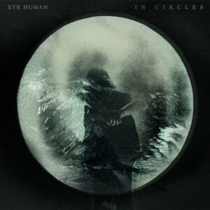 XTR HUMAN - In Circles