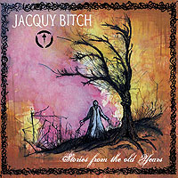 Jacquy Bitch - Stories from the old years