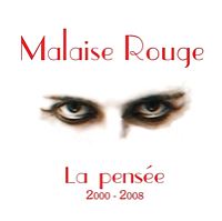 Malaise Rouge - La Pensée 2000-2008