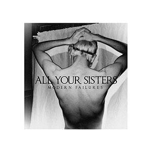 All Your Sisters - Modern Failures