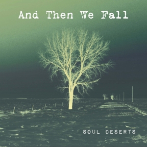 And Then We Fall - Soul Deserts