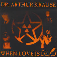 Dr. Arthur Krause - When Love Is Dead