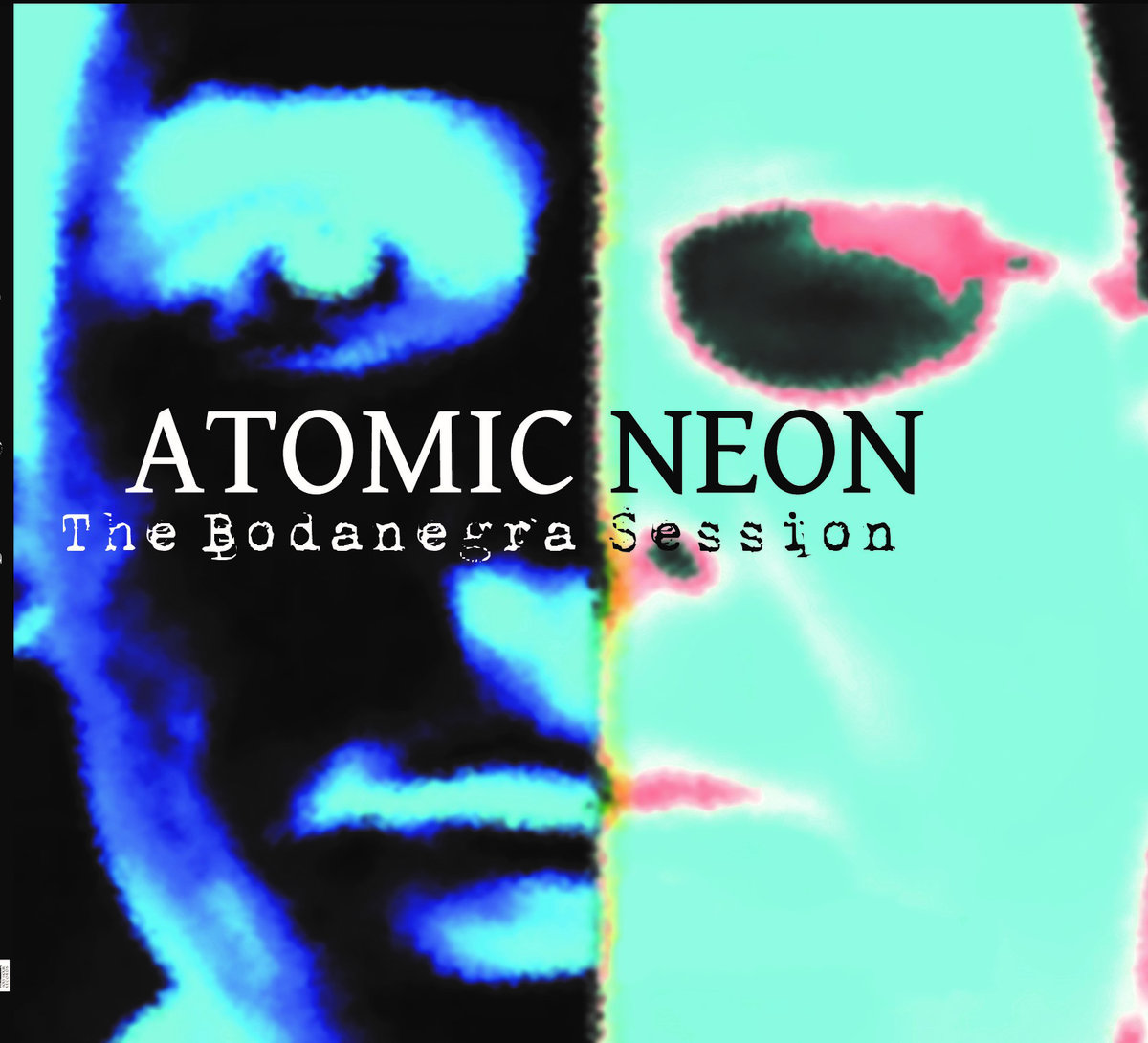Atomic Neon - The Bodanegra Session