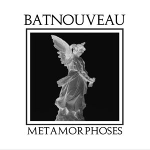 Bat Nouveau - Metamorphoses