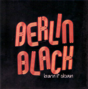 Berlin Black - Burn It Down