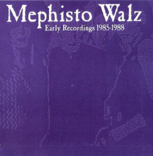 Mephisto Walz - Early Recordings 1985-1988