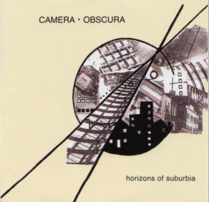 Camera · Obscura - Horizons Of Suburbia (Extended)