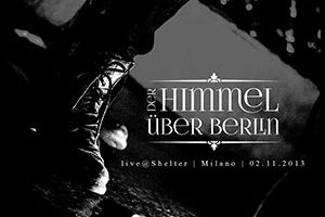 Der Himmel über Berlin - Live At Shelter Milano 02/11/2013