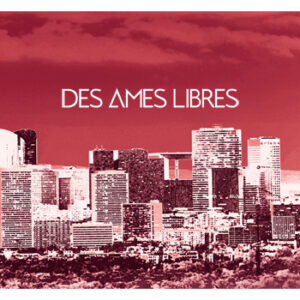 Des Ames Libres - Des Ames Libres