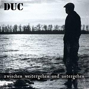 DUC - Zwischen weitergehen und untergehen