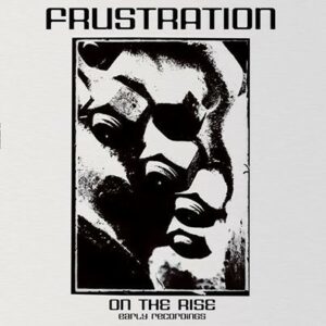 Frustration - On The Rise - Early Recordings