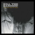 Kill The Dandies ! - Those Who Hold The Flame