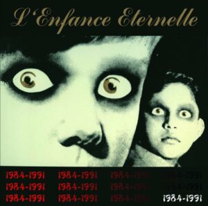 L'Enfance Eternelle - 1984-1991