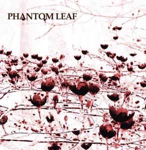 Phantom Leaf - Phantom Leaf