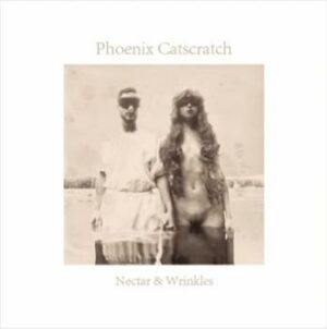 Phoenix Catscratch - Nectars & Wrinkles