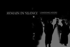 Remain In Silence - Lonesome Hours