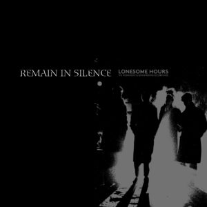 Remain In Silence - Lonesome Hours