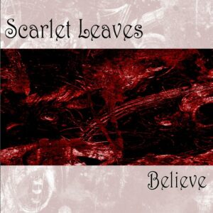 Scarlet Leaves - Believe