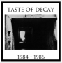 Taste Of Decay - 1984-1986