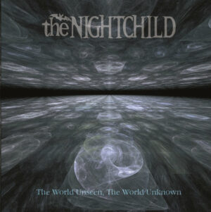 the NIGHTCHILD - The World Unseen