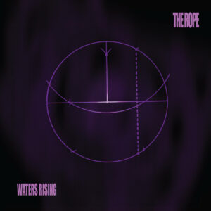 The Rope - Waters Rising