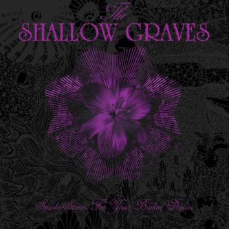 The Shallow Graves - Smoke-Screen For Your Broken Dream