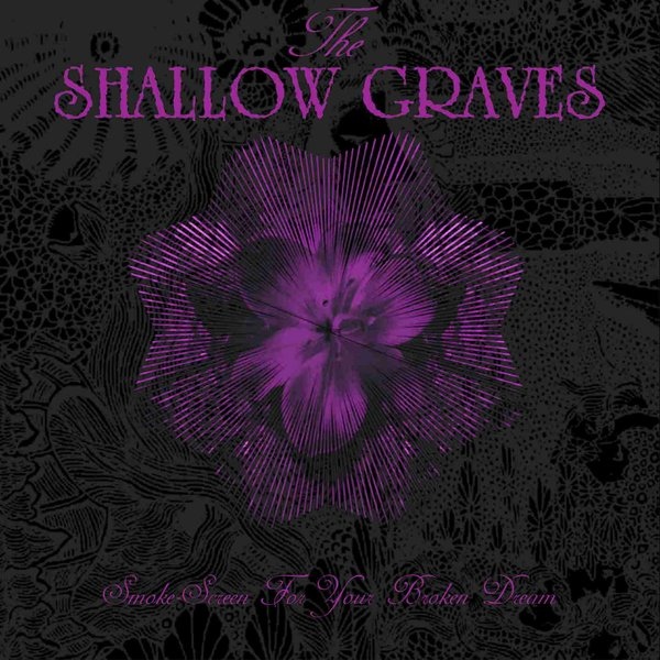 The Shallow Graves - Smoke-Screen For Your Broken Dream