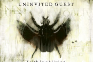 Uninvited Guest - Faith In Oblivion