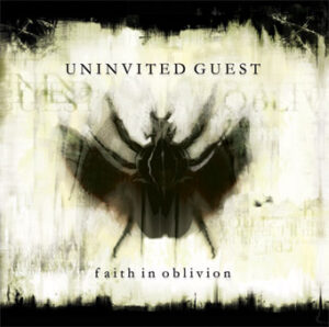 Uninvited Guest - Faith In Oblivion