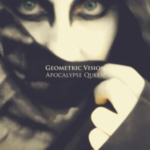 Geometric Vision - Apocalypse Queen