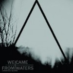 We Came From Waters - Unfamous Quotes