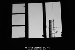 Whispering Sons - Endless Party