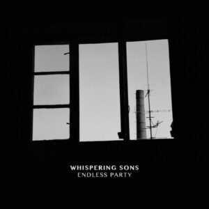 Whispering Sons - Endless Party