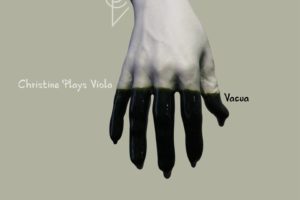 Christine Plays Viola - Vacua (Limited Edition)