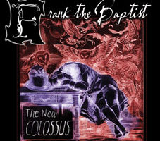 Frank the Baptist - The New Colossus