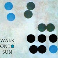 Walk Onto Sun "Walk Onto Sun"