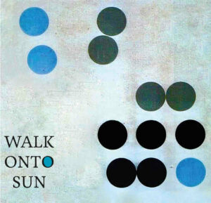 CD Walk Onto Sun – Walk Onto Sun