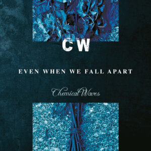 CD-ChemicalWaves-EvenIfWeFall