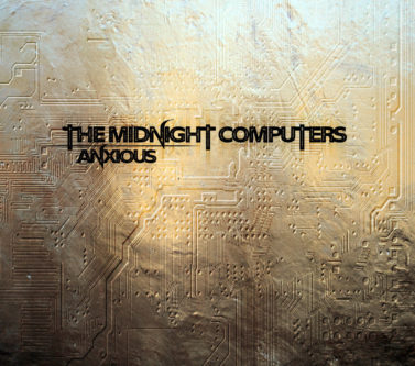 The Midnight Computers "Anxious"