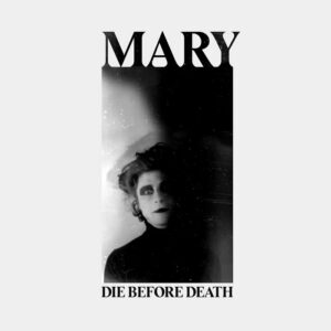 MARY "Die Before Death"