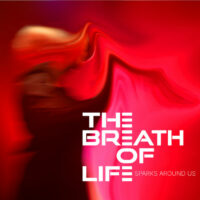 The Breath Of Life "Sparks Around Us"