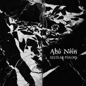 ABU NEIN "Secular Psalms" - Black Edition
