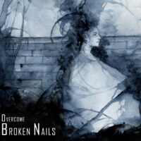 Broken Nails "Overcome"